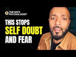 Overcome SELF DOUBT and FEAR in 4 Steps - Quranic Nafs Psychology