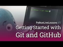 Getting started with Git and GitHub [PythonLiveLessons #3]