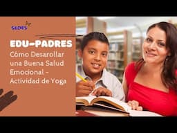 Ayuda a Tu Hijo a Tener una Buena Salud Emocional - Actividad de Yoga - EduPadres  Escuela de Padres