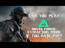 Playing Delta Force Extraction, But I Despise PvP!