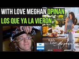 QUIENES YA VIERON "WITH LOVE, MEGHAN" OPINAN DE LA SERIE DE NETFLIX DE LA DUQUESA DE SUSSEX.