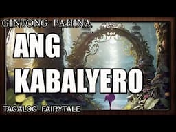 Ang Kabalyero | Tagalog Fairytales | Gintong Pahina