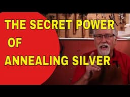 THE SECRET POWER OF ANNEALING SILVER