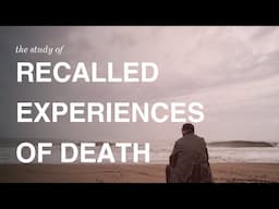 Studying Recalled Experiences of Death