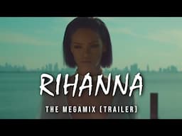 Rihanna: The Megamix (Official Trailer)