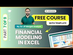 Part 7/9 - Learn Financial Modeling in Excel - Step by Step (By Ex-JP Morgan Analyst)