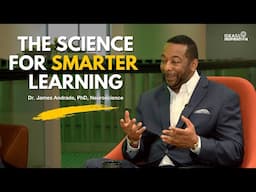 Neuroscientist Reveals Game-Changing Strategies for Better Learning | Dr. James Andrade