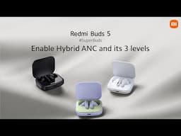 Redmi Buds 5 | Enable Hybrid ANC and its 3 levels