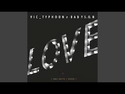 Vic_Typhoon  &  Baby S.O.N - LOVE (Official Audio) feat. Sbu Keys & Reed