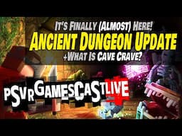 The ANCIENT DUNGEON Multiplayer Update is ALMOST HERE | What is Cave Crave? | PSVR2 GAMESCAST LIVE