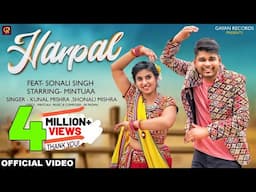 Harpal (Official Video) | Mintu | Sonali Singh Rajput | Kunal Mishra | Shonali Mishra | Mohit Moni