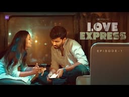 Love Express | Episode 01/06 | Telugu Webseries 2024 | South Indian Logic