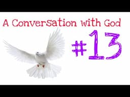 A Conversation with God #13