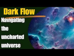 Beyond the Observable Universe | Uncharted Universe | Navigating Dark Flow