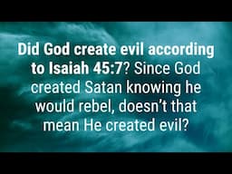 Did God create evil according to Isaiah 45:7?