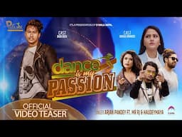 Dance is my Passion - Arjan Pandey| Mr Rj| Haudemaya| Barsha Siwakoti| Badri bista | Official Teaser