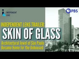 Architectural Jewel of São Paulo is Home to the Unhoused | Skin of Glass Trailer | Independent Lens