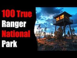 100 TRUE TERRIFYING PARK Ranger National Park Stories For Nightmares! (ULTRA COMPILATION)