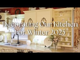 Decorating Our Kitchen & Fireplace For WINTER 2025!!