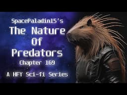 The Nature of Predators 169 | HFY | An Incredible Sci-Fi Story By SpacePaladin15