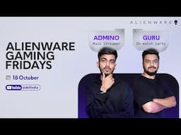 Alienware Gaming Fridays ft. Guru | 18th Oct 2024 | Watch Party