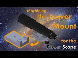 Machining the Lower Mount for the Finder Scope