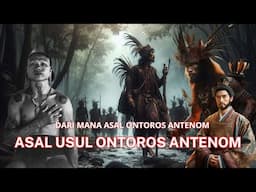 ASAL USUL ONTOROS ANTANOM