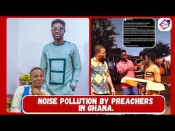 Noise Pollution By Preachers In Ghana.