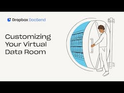 Customization Made Easy | Virtual Data Rooms | Dropbox DocSend