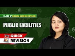 Class 8 Civics | Chapter-wise Quick Revision | Public Facilities Chapter 7