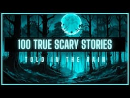 100 True Scary Stories in the Rain | True Scary Stories in the Rain | MEGA COMP + New