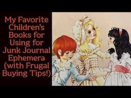 My Favorite Children's Books for Using for Junk Journal Ephemera (with Frugal Buying Tips!)