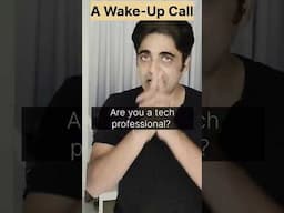 A Wake-Up Call for Tech Professionals !!