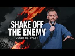 Shake off the Enemy // Build Fire - Part 4 // Pastor Vlad