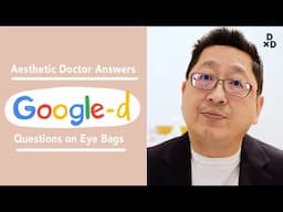 Aesthetic Doctor Answers Your Most Googled Question on Eye Bags!  | DoctorxDentist