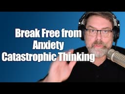 Breaking Free from Anxiety and Catastrophic Thinking: A Personal Journey and Practical Tips