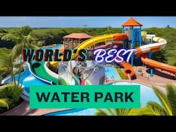 7 World Best Water Parks