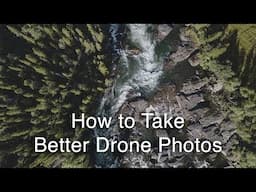 How to Take Better Drone Photos | Drone Photography Tips