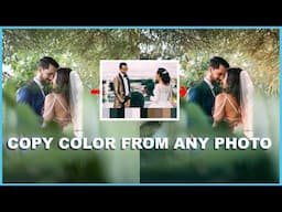 Stop Using Presets! Copy and Apply Colors Directly from Any Image