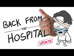 I'M BACK FROM THE HOSPITAL (life update)