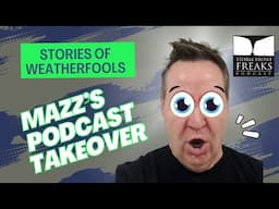 Stories of WEATHER FOOLS: Mazz’s Podcast Takeover (228)