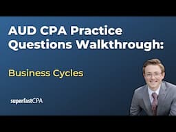 AUD CPA Practice Questions: Business Cycles