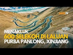 Menakluk 600 selekoh di laluan purba Panlong di pergunungan XinJiang, China | EP3 Travelog Xinjiang