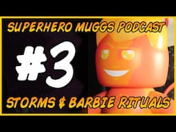 ⭐Storms & Barbie Rituals - Superhero Muggs Podcast [#3]⭐