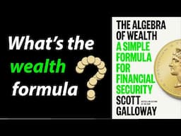 THE ALGEBRA OF WEALTH by Scott Galloway | Core Message