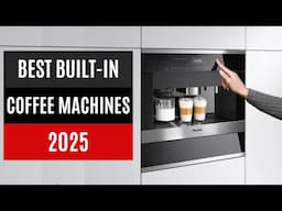 Best Built-In Coffee Machines 2025: Tested by the experts