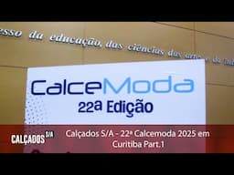 Calçados S/A - 22ª Calcemoda 2025 em Curitiba Part.1