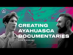 The Journey of Creating Ayahuasca Documentaries — Live Podcast and Q&A