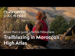 More than a guide | Hafida Hdoubane | Trailblazing in Morocco’s High Atlas.