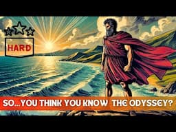 So...You Think You Know The Odyssey?